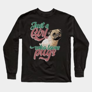 Just A Girl Who Loves Pugs Gift design Long Sleeve T-Shirt